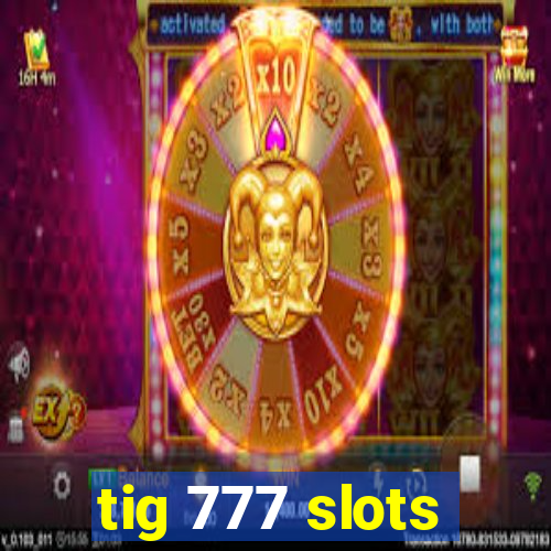 tig 777 slots